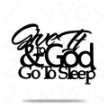 Dáselo a Dios y vete a dormir.