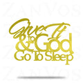 Donne-le à Dieu et va dormir